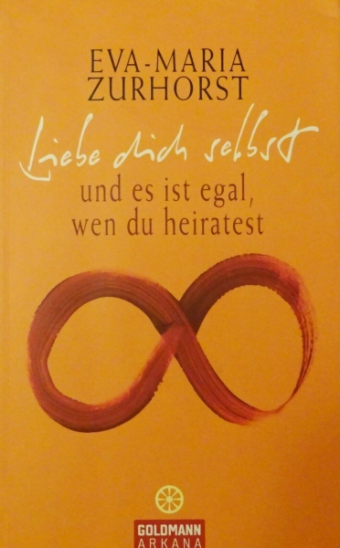 Liebe dich selbst und es ist egal, wen du heiratest von Eva-Maria Zurhorst